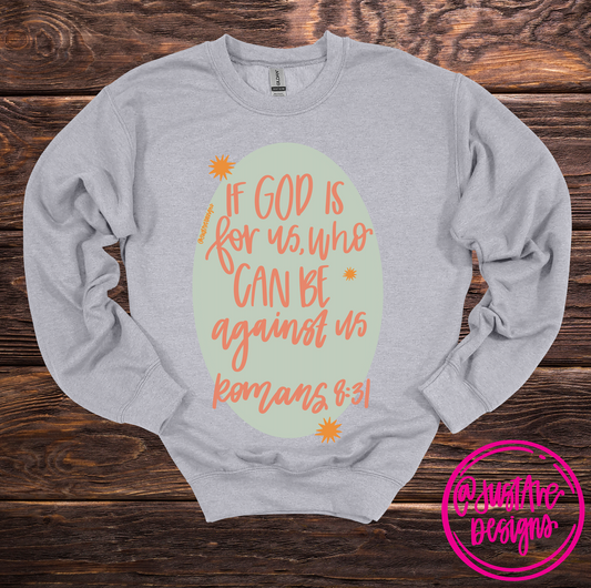 If God is for Us Who Can Be Against Us Sweatshirt