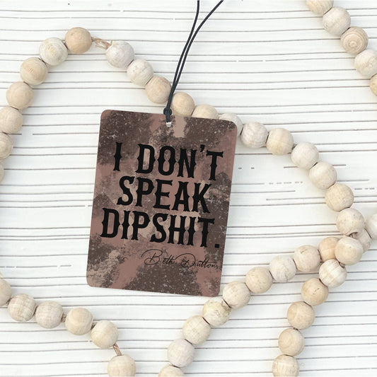 I Don’t Speak Dipshit Car Air Freshener