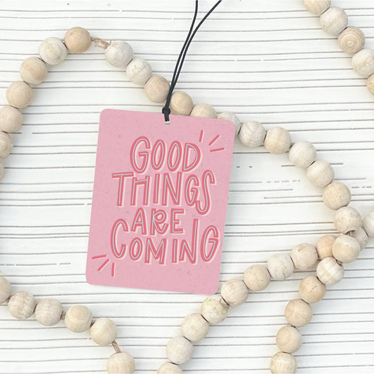 Good Things Are Coming Car Air Freshener